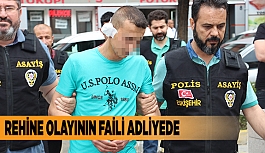 REHİNE OLAYININ FAİLİ ADLİYEDE