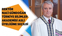 REKTÖR GÜNDOĞAN TÜRKİYE BİLİMLER AKADEMİSİ ASLİ ÜYELİĞİNE SEÇİLDİ