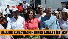 USLUER: BU BAYRAM HERKES ADALET İSTİYOR