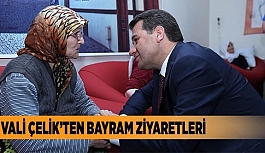 VALİ ÇELİK'TEN 7'DEN 70'E BAYRAM ZİYARETİ