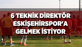 6 TEKNİK DİREKTÖR ESKİŞEHİRSPOR'A GELMEK İSTİYOR