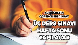 AÇIKÖĞRETİM ÖĞRENCİLERİ BU SINAVA DİKKAT