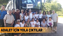 ADALET İÇİN YOLA ÇIKTILAR