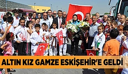 ALTIN KIZ GAMZE ESKİŞEHİR'E GELDİ