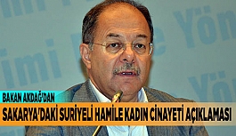 BAKAN AKDAĞ'DAN SAKARYA'DAKİ SURİYELİ HAMİLE KADIN CİNAYETİ AÇIKLAMASI