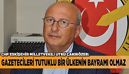 ÇAKIRÖZER: GAZETECİLERİ TUTUKLU BİR ÜLKENİN BAYRAMI OLMAZ