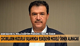 ÇOCUKLARIN HUZURLU YAŞAMINDA ‘ESKİŞEHİR MODELİ’ ÖRNEK ALINACAK