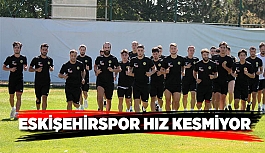 ESKİŞEHİRSPOR HIZ KESMİYOR