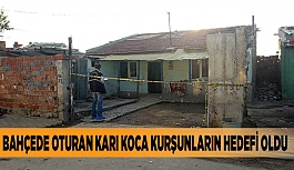 EVLERİNİN BAHÇESİNDE OTURAN KARI KOCA KURŞUNLARIN HEDEFİ OLDU