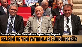 GELİŞİMİ VE YENİ YATIRIMLARI SÜRDÜRECEĞİZ