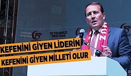 KEFENİNİ GİYEN LİDERİN, KEFENİNİ GİYEN MİLLETİ OLUR