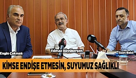 KİMSE ENDİŞE ETMESİN, SUYUMUZ SAĞLIKLI