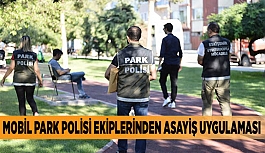 MOBİL PARK POLİSİ EKİPLERİNDEN ASAYİŞ UYGULAMASI