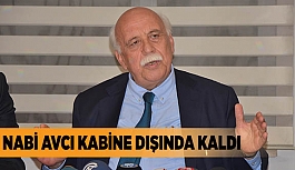 NABİ AVCI KABİNE DIŞINDA KALDI