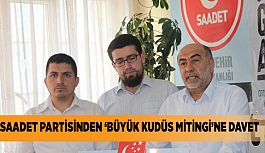 SAADET PARTİSİ’NDEN 'BÜYÜK KUDÜS MİTİNGİ'‘NE DAVET