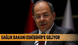 Sağlık Bakanı Eskişehir’e geliyor