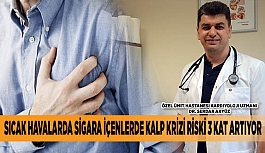 SICAK HAVALARDA SİGARA İÇENLERDE KALP KRİZİ RİSKİ 3 KAT ARTIYOR