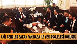 AKİL GENÇLER BAKAN FAKIBABA İLE YENİ PROJELERİ KONUŞTU