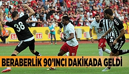 BERABERLİK 90’INCI DAKİKADA GELDİ