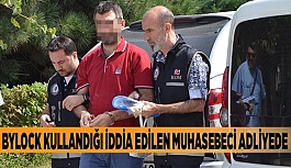 BYLOCK KULLANDIĞI İDDİA EDİLEN MUHASEBECİ ADLİYEDE