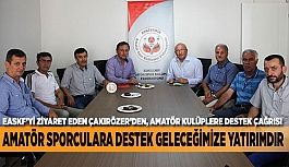 EASKF’Yİ ZİYARET EDEN ÇAKIRÖZER’DEN, AMATÖR KULÜPLERE DESTEK ÇAĞRISI