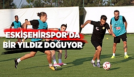 ESKİŞEHİRSPOR'DA BİR YILDIZ DOĞUYOR