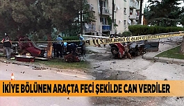 İKİYE BÖLÜNEN ARAÇTA FECİ ŞEKİLDE CAN VERDİLER