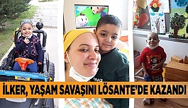 İLKER, YAŞAM SAVAŞINI LÖSANTE’DE KAZANDI