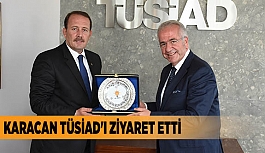 KARACAN TÜSİAD'I ZİYARET ETTİ