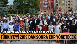 TÜRKİYE’Yİ 2019’DAN SONRA CUMHURİYET HALK PARTİSİ YÖNETECEK