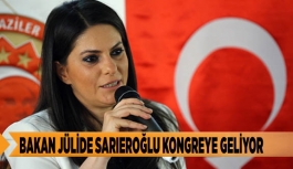 BAKAN JÜLİDE SARIEROĞLU KONGREYE GELİYOR