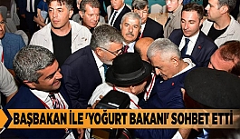 BAŞBAKAN İLE 'YOĞURT BAKANI' SOHBET ETTİ