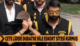 ÇETE LİDERİ DUBAİ'DE BİLE ESKORT SİTESİ KURMUŞ