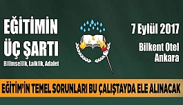 EĞİTİMİN 3 ŞARTI ÇALIŞTAY'I DÜZENLENECEK