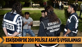 ESKİŞEHİR’DE 200 POLİSLE ASAYİŞ UYGULAMASI