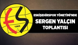 ESKİŞEHİRSPOR YÖNETİMİ'NDE SERGEN YALÇIN TOPLANTISI