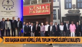 ESO BAŞKAN ADAYI KÜPELİ, SİVİL TOPLUM TEMSİLCİLERİYLE BULUŞTU