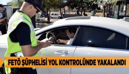 FETÖ ŞÜPHELİSİ YOL KONTROLÜNDE YAKALANDI