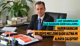 HARUN KARACAN BELEDİYE MECLİSİNİ BASKI ALTINA MI ALMAYA ÇALIŞIYOR?