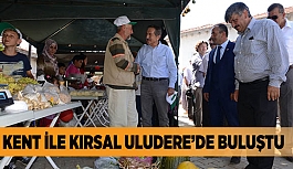 KENT İLE KIRSAL ULUDERE’DE BULUŞTU