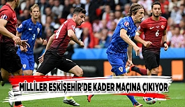 MİLLİLER ESKİŞEHİR'DE KADER MAÇINA ÇIKIYOR