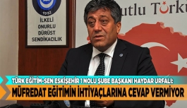 MÜFREDAT EĞİTİMİN İHTİYAÇLARINA CEVAP VERMİYOR