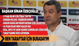 ÖZEÇOĞLU: BEN TARAFTAR İÇİN BURADAYIM