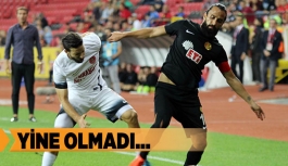 YİNE OLMADI…