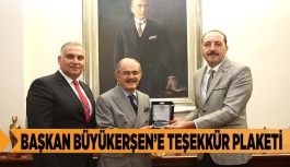 BAŞKAN BÜYÜKERŞEN’E TEŞEKKÜR PLAKETİ