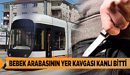 BEBEK ARABASININ YER KAVGASI KANLI BİTTİ