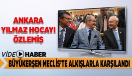 BÜYÜKERŞEN MECLİS’TE ALKIŞLARLA KARŞILANDI