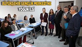 BÜYÜKŞEHİR GENÇLİK MERKEZİ’NE YOĞUN İLGİ