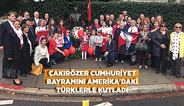 ÇAKIRÖZER CUMHURİYET BAYRAMINI AMERİKA'DAKİ TÜRKLERLE KUTLADI