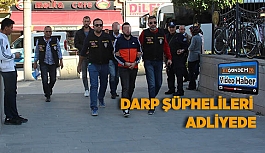 DARP ŞÜPHELİLERİ ADLİYEDE